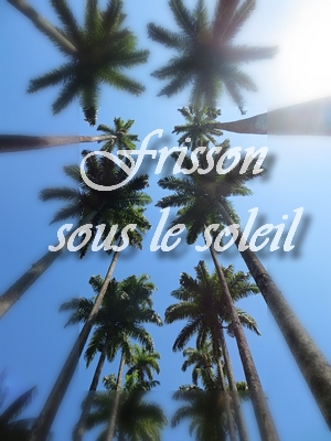 Frisson sous le&nbsp;soleil
