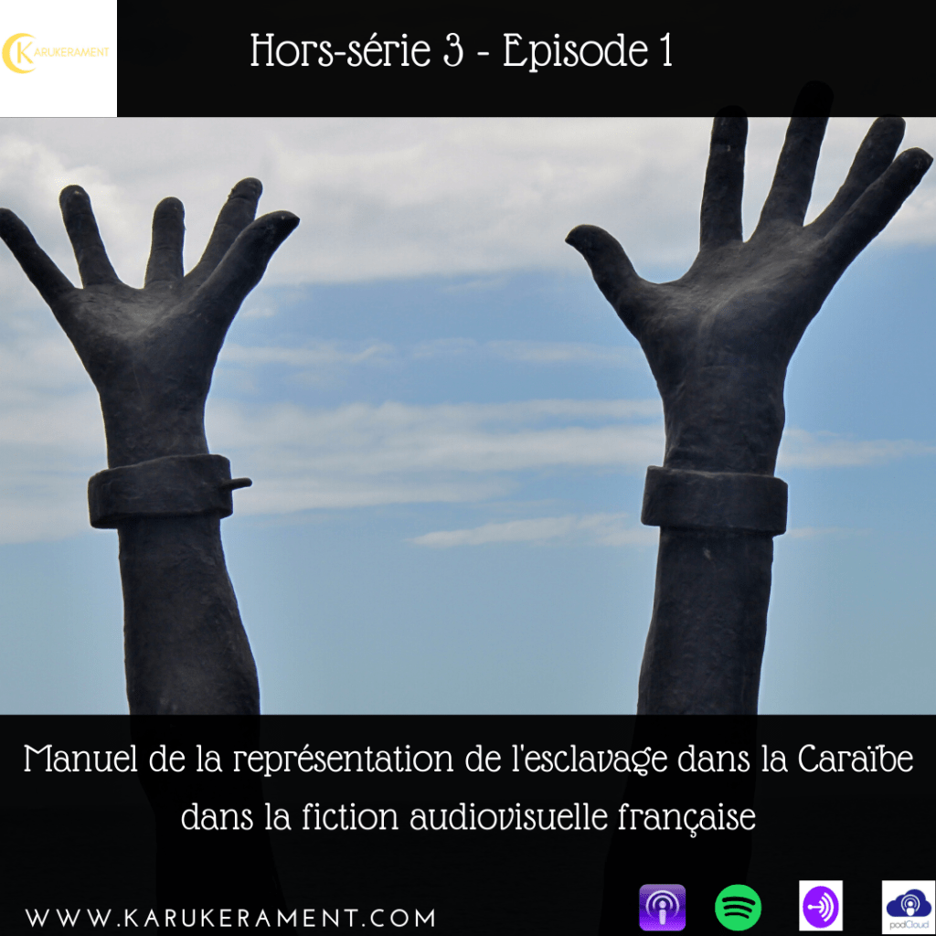 Karukerament Hors Série 3 sur la représentation de l’esclavage dans la fiction audiovisuelle&nbsp;française